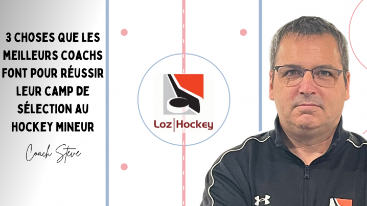 3 choses que les meilleurs coachs font pour réussir leur camp de sélection au hockey mineur