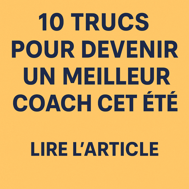 10 trucs pour devenir un meilleur coach cet été